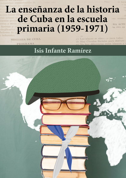 La enseñanza de la historia de Cuba en la escuela primaria 1959-1971. (Ebook)